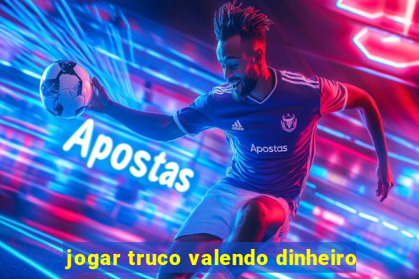 jogar truco valendo dinheiro